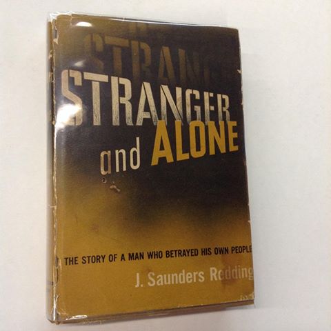 Item #18 Stranger and Alone: The Story of a Man Who Betrayed His Own People. J. Saunders Redding.