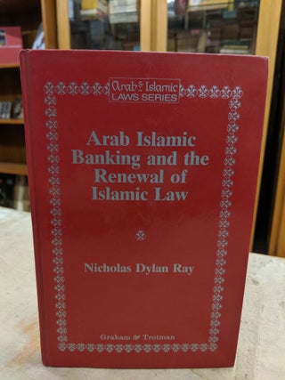 Item #40 Arab Islamic Banking and the Renewal of Islamic Law. Nicholas Dylan Ray