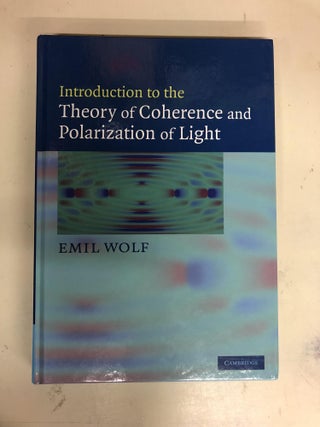 Item #63777 Introduction to the Theory of Coherence and Polarization of Light. Emil Wolf