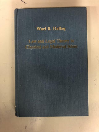 Item #63801 Law and Legal Theory in Classical and Medieval Islam. Wael B. Hallaq