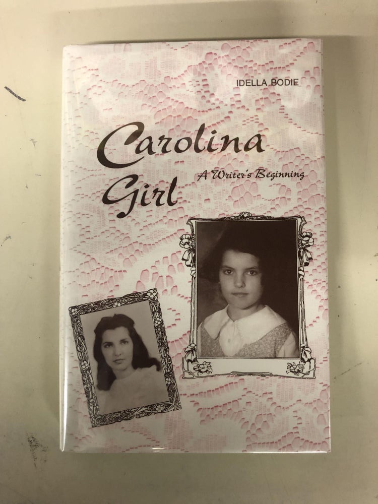 Item #63804 Carolina Girl: A Writer's Beginning. Idella Bodie.
