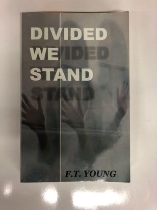 Item #63825 Divided We Stand. F. T. Young