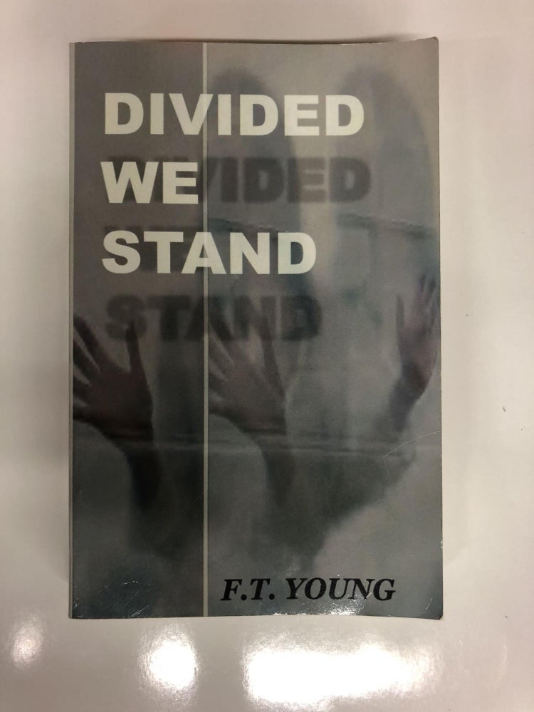 Item #63825 Divided We Stand. F. T. Young.