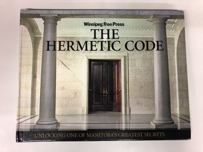 Item #63869 The Hermetic Code Unlocking One of Manitoba's Greatest Secrets. Buzz Vesely Carolin.