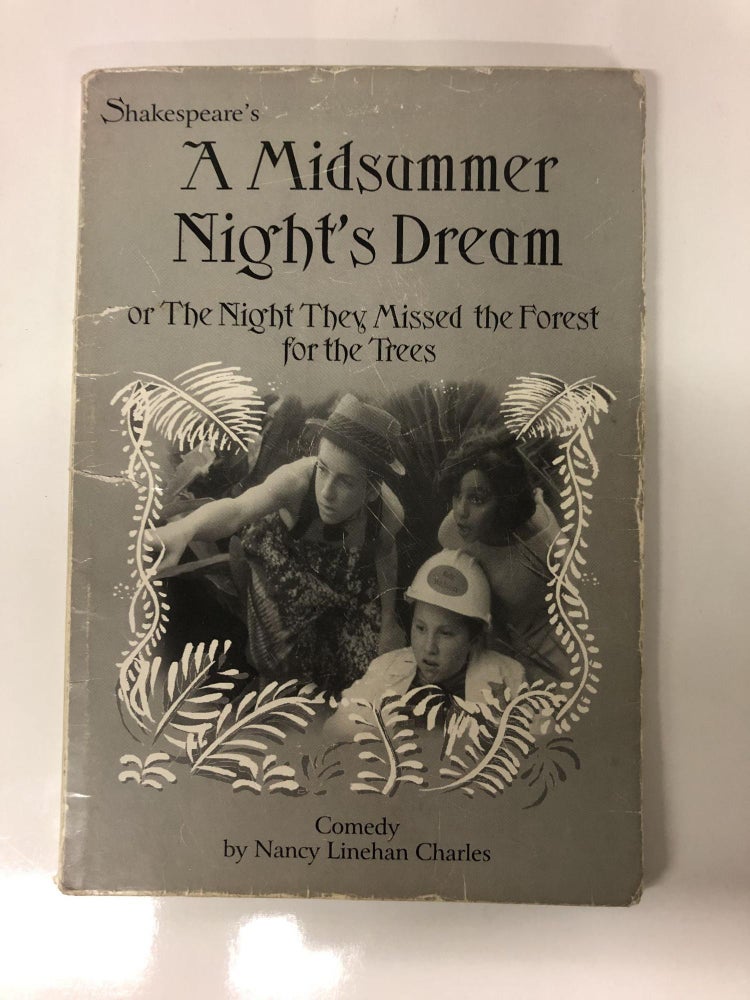 Item #63899 A Midsummer Night's Dream or The Night They Missed The Forest for the Trees. Nancy Linehan Charles.
