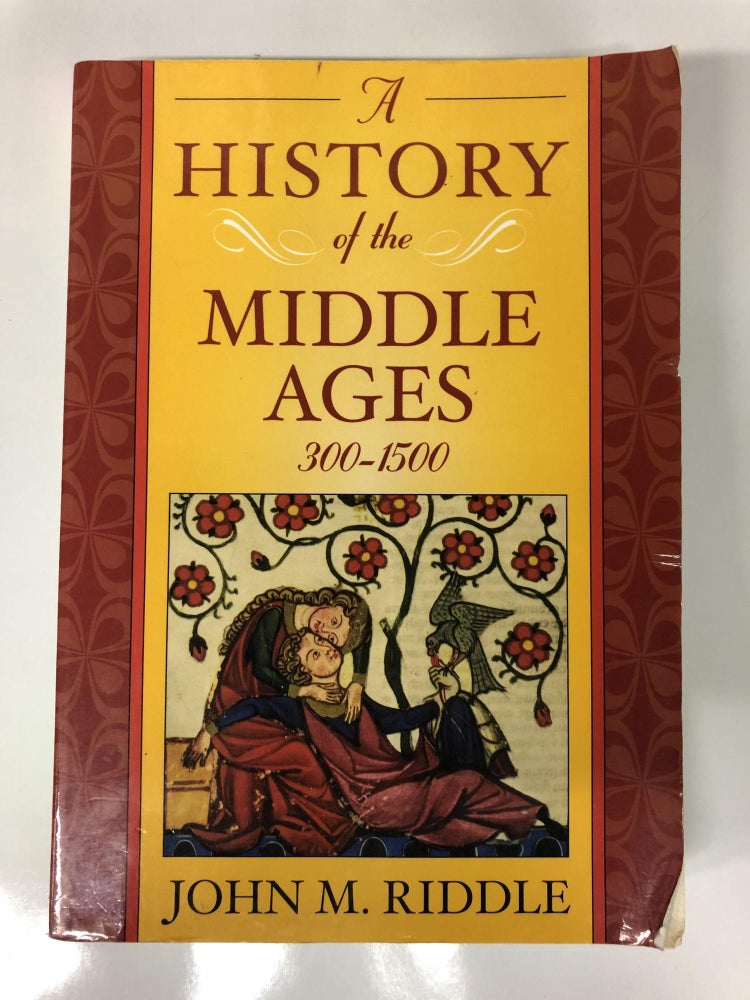 Item #63909 A History of the Middle Ages, 300-1500. John M. Riddle.