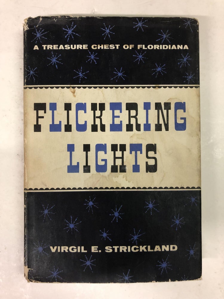 Item #64056 Flickering Lights: A Treasure Chest of Floridiana. Virgil E. Strickland.