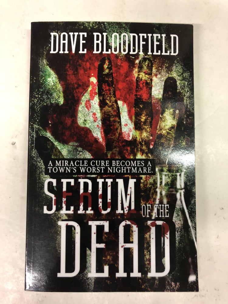 Item #64126 Serum of the Dead. Dave Bloodfield.