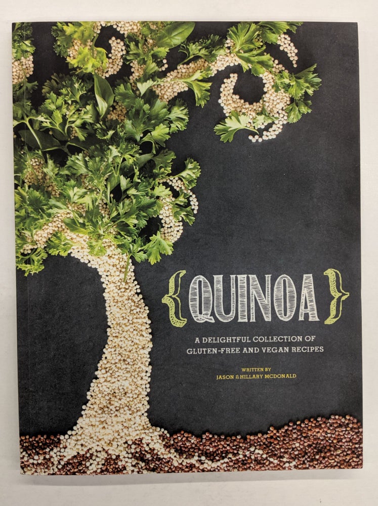 Item #64193 Quinoa: A Delightful Collection of Gluten-Free and Vegan Recipes. Hillary McDonald, Jason McDonald.