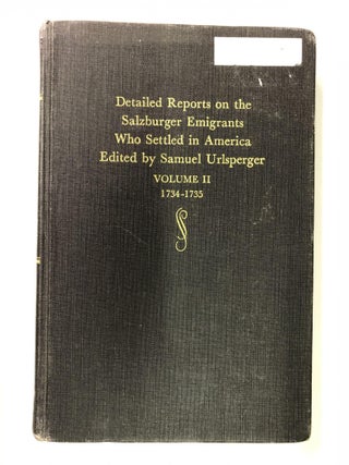 Item #64212 Detailed Reports on the Salzburger Emigrants Who Settled in America: Volume II...