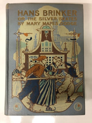 Item #64235 Hans Brinker or Silver Skates. Mary Mapes Dodge