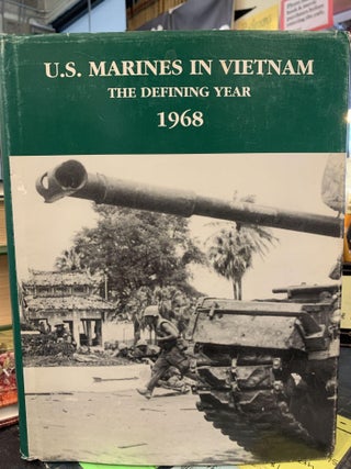 Item #64254 U.S. Marines in Vietnam: The Defining Year 1968. Jack Shulimson