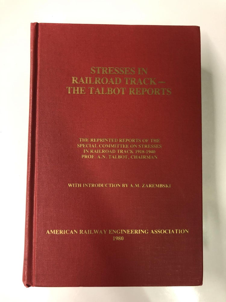 Item #64259 Stresses in Railroad Track-the Talbot Reports. A. N. Talbot, Ed.