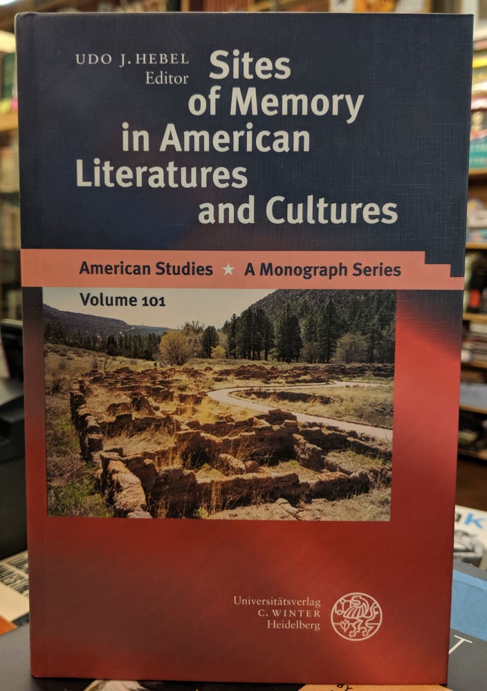 Item #64326 Sites of Memory in American Literatures and Cultures (American Studies - a Monograph Series). Udo J. Hebel.