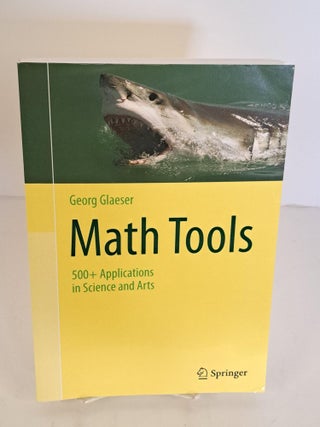 Item #64360 Math Tools: 500+ Applications in Science and Arts. Georg Glaeser