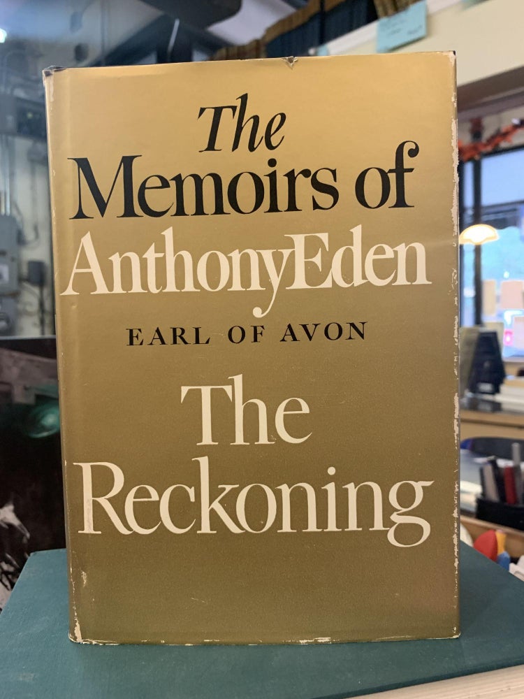 Item #64362 The Memoirs of Anthony Eden, Earl of Avon: The Reckoning. Anthony Eden.