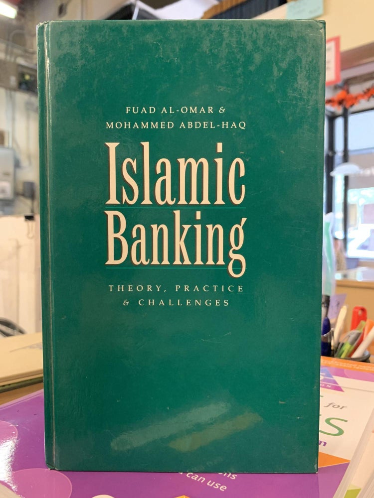 Item #64453 Islamic Banking; Theory, Practice & Challenges. Fuad Al-Omar, Mohammed Abdel-Haq.