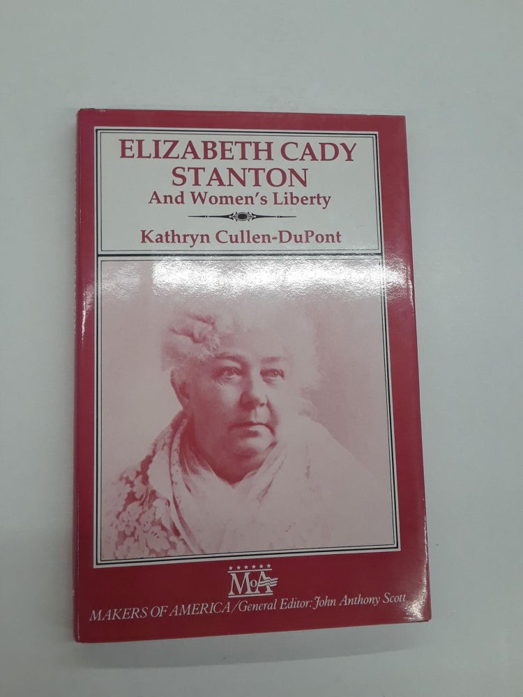 Item #64474 Elizabeth Cady Stanton and Women's Liberty. Kathryn Cullen-DuPont.