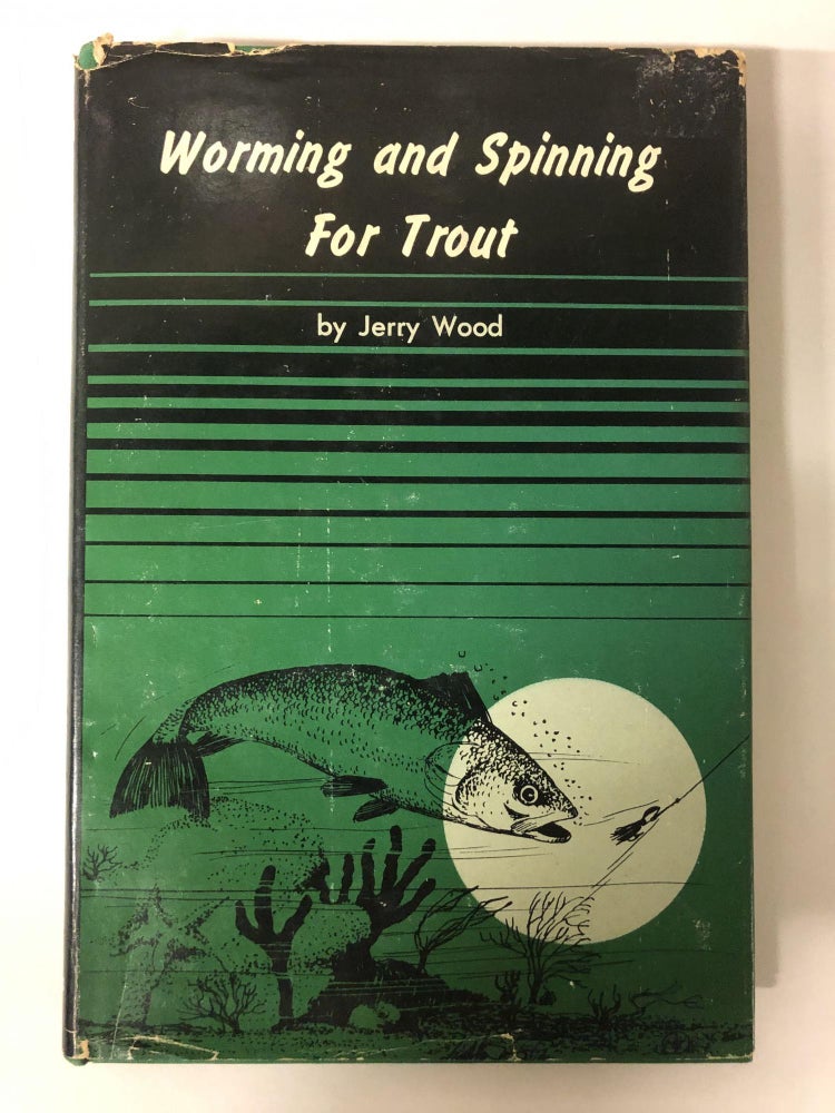 Item #64491 Jerome B Wood. Worming, spinning for trout.