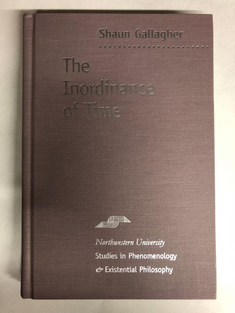 Item #64528 The Inordinance of Time (Studies in Phenomenology and Existential Philosophy). Shaun Gallagher.