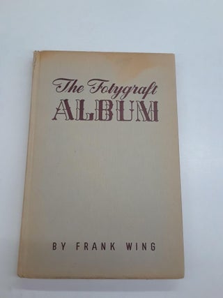 Item #64530 The Fotygraft Album. Frank Wing