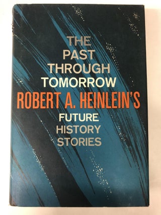 Item #64579 Past Through Tomorrow, "Future History" Stories. Robert A. Heinlein
