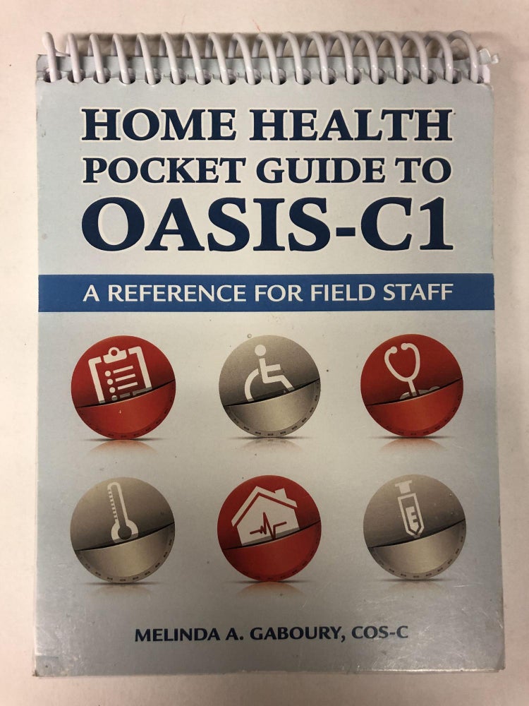 Item #64591 Home Health Pocket Guide to OASIS-C1: A Reference for Field Staff (Spiral-bound). Melinda A. Gaboury COS-C.