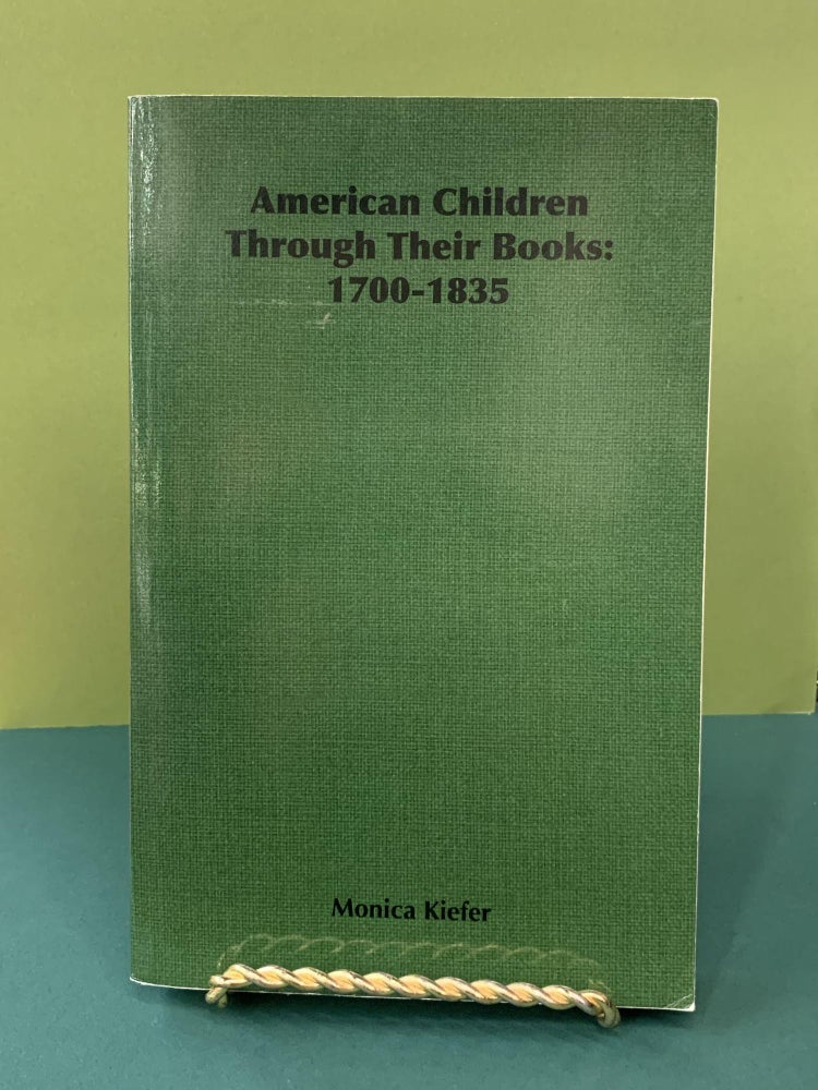 Item #64621 American Children Through Their Books: 1700-1835. Monica Kiefer.