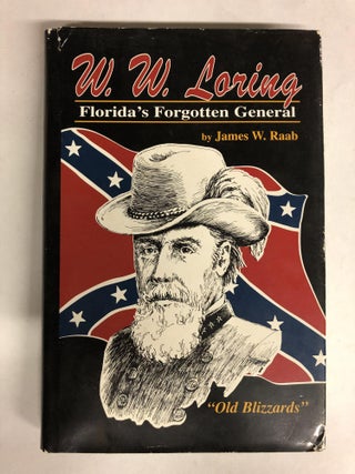 Item #64629 W. W. Loring: Florida's Forgotten General. James W. Raab