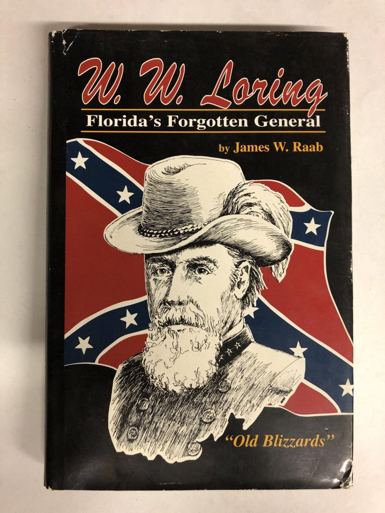 Item #64629 W. W. Loring: Florida's Forgotten General. James W. Raab.