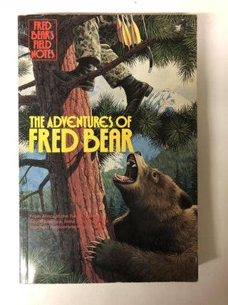 Item #64630 Fred Bear's Field Notes:The Adventures Of Fred Bear. Fred Bear
