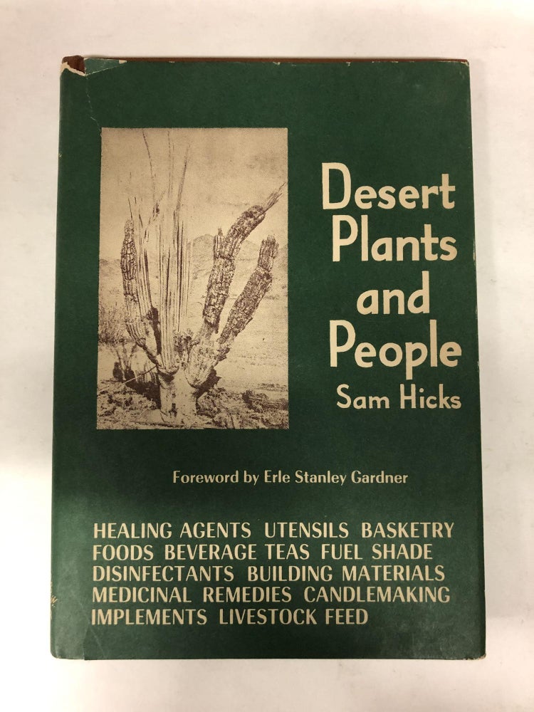 Item #64667 Desert Plants and People. Foreword by Erle Stanley Gardner. Sam Hicks.