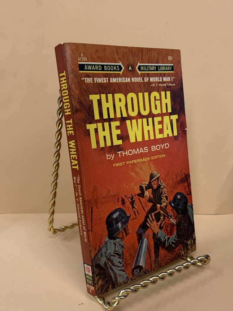 Item #64680 Through the Wheat. Thomas Boyd.