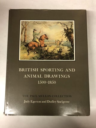 Item #64735 British Sporting and Animal Drawings, 1500-1850 (Sport in Art and Books). Judy Egerton