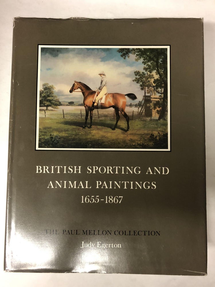 Item #64737 British Sporting and Animal Paintings 1655-1867: A Catalogue (Sport in Art and Books, The Paul Mellon Collection). Judy Egerton.