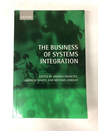 Item #64753 The Business of Systems Integration. Andrea Prencipe, Andrew Davies