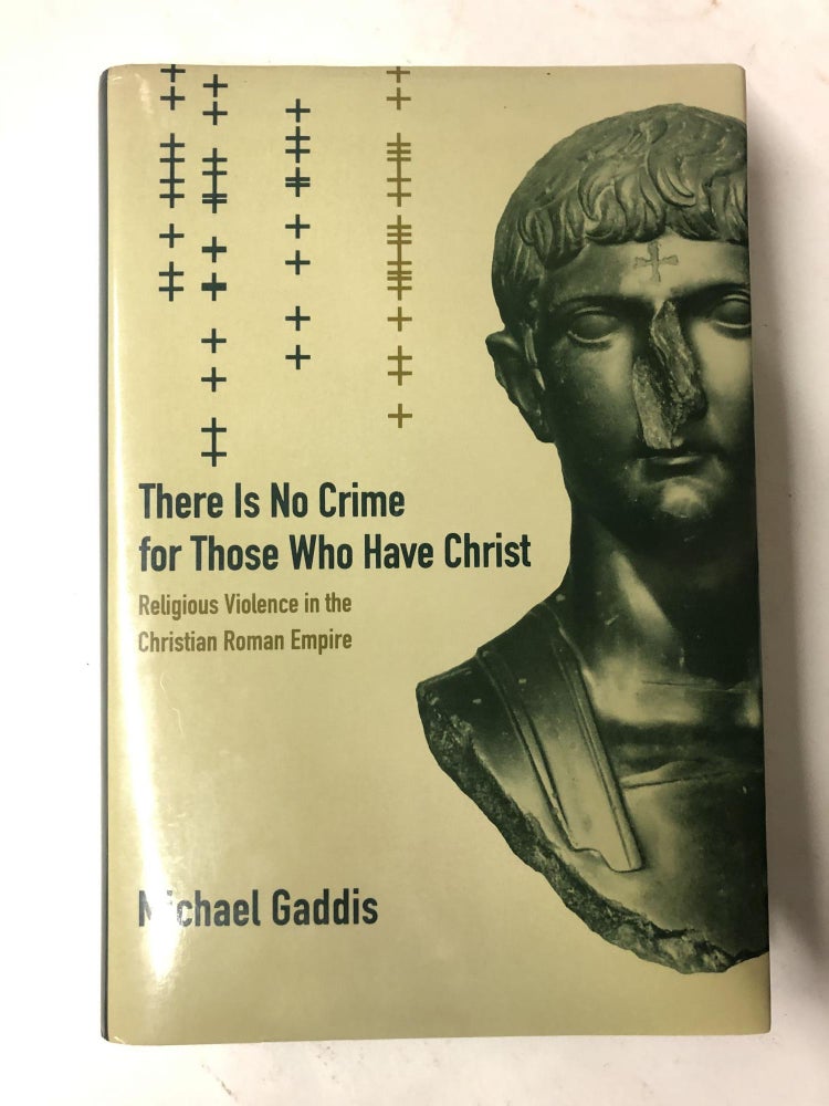 Item #64779 There Is No Crime for Those Who Have Christ (Transformation of the Classical Heritage). Michael Gaddis.