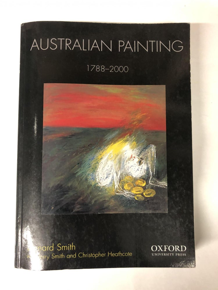 Item #64823 Australian Painting: 1788-2000. Bernard Smith.