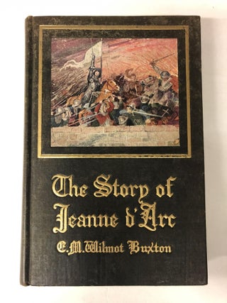 Item #64824 The Story of Jeanne D'Arc. E. M. Wilmot-Buxton