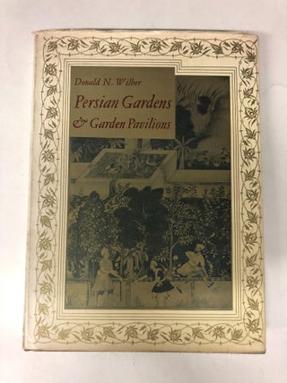 Item #64860 Persian Gardens & Garden Pavilions. Donald Newton Wilber