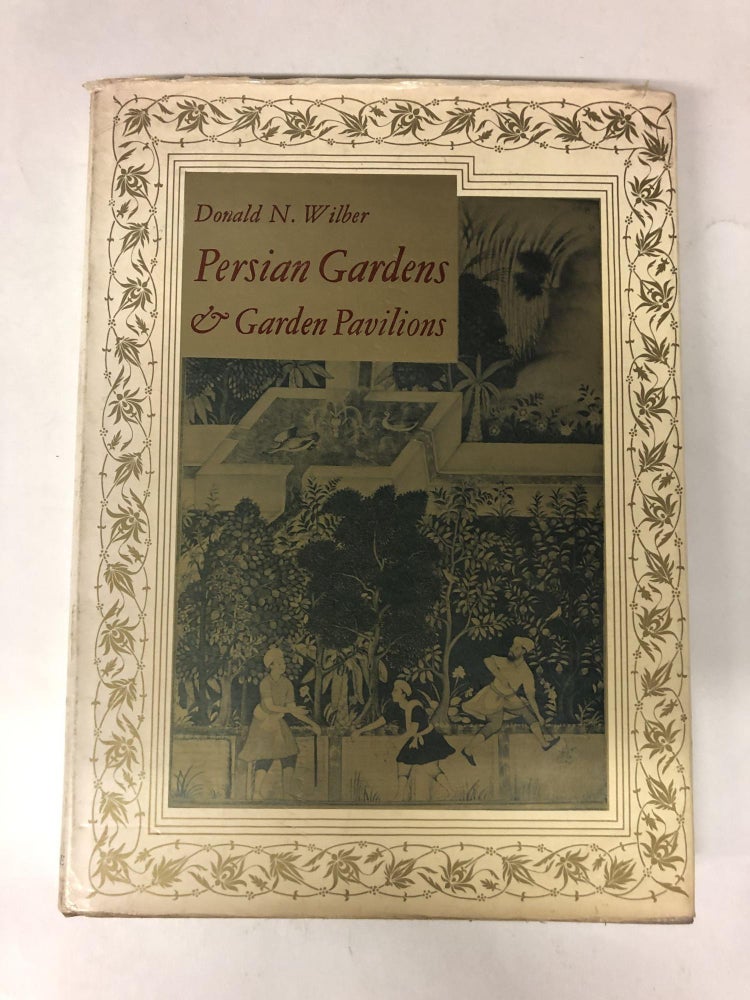 Item #64860 Persian Gardens & Garden Pavilions. Donald Newton Wilber.