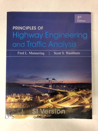 Item #64868 Principles of Highway Engineering and Traffic Analysis. Fred L. Mannering, Scott S....