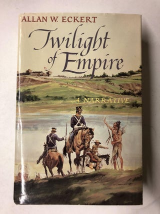 Item #64917 Twilight of Empire. Allan W. Eckert