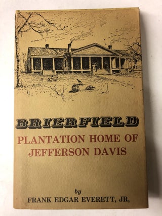 Item #64921 Brierfield: Plantation Home of Jefferson Davis. Frank Edgar Everett Jr