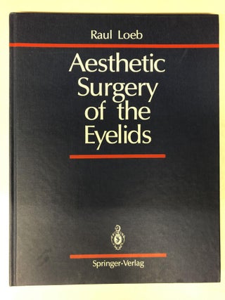 Item #64962 Aesthetic Surgery of the Eyelids. Raul Loeb