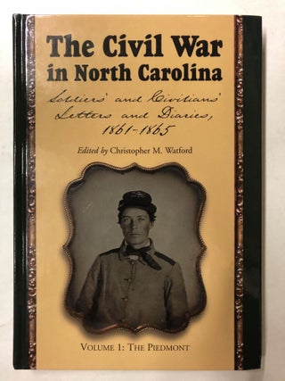 Item #64996 The Civil War in North Carolina: Soldiers' and Civilians' Letters and Diaries,...