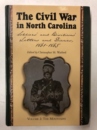 Item #64998 The Civil War in North Carolina: Soldiers' and Civilians' Letters and Diaries,...