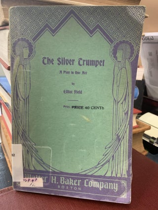 Item #65015 The Silver Trumpet ; A Play in One Act. Elliot Field