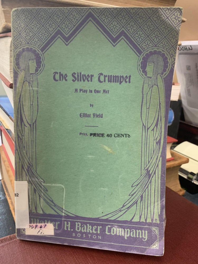 Item #65015 The Silver Trumpet ; A Play in One Act. Elliot Field.