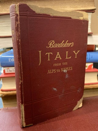 Item #65023 Italy From the Alps to Naples : Abridged Handbook For Travelers. Karl Baedeker